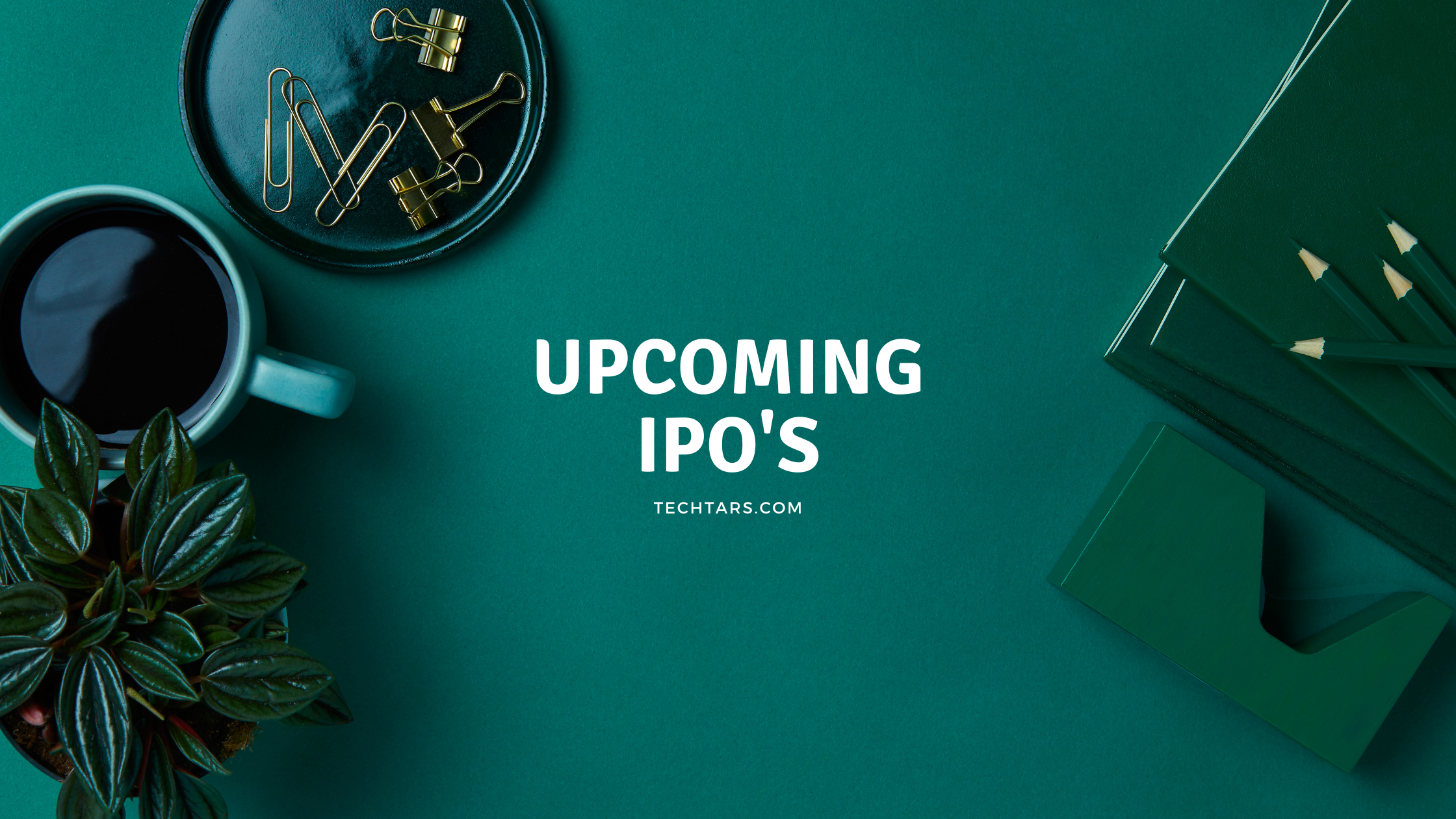 Upcoming IPOs: List Of Upcoming IPOs 2021 Outlook - TechTars.com